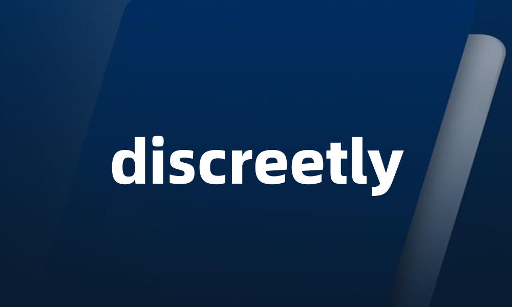 discreetly
