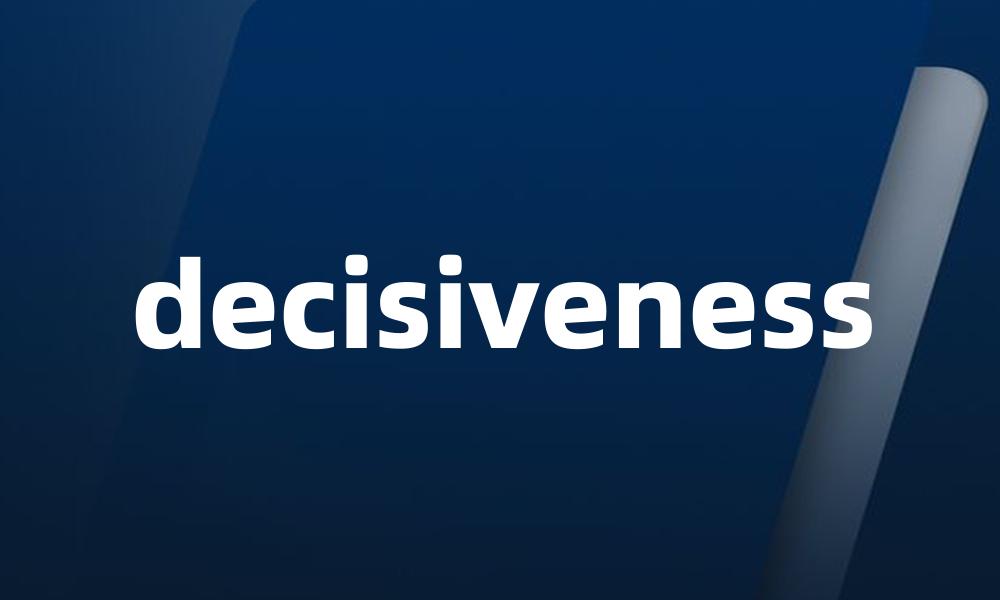 decisiveness