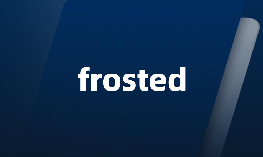 frosted