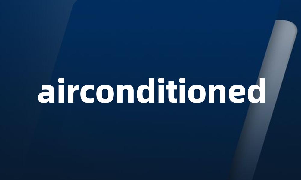 airconditioned