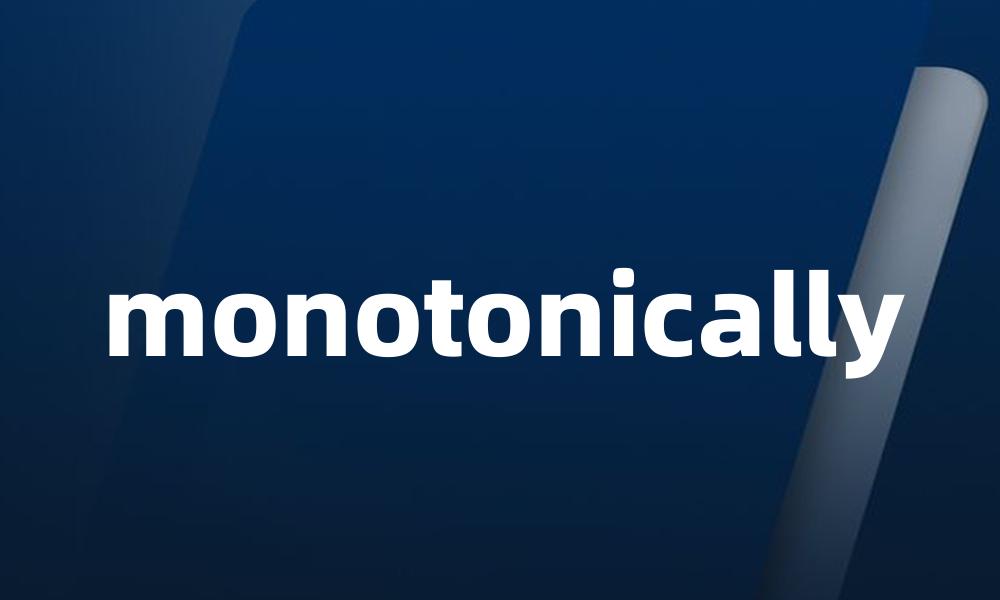 monotonically