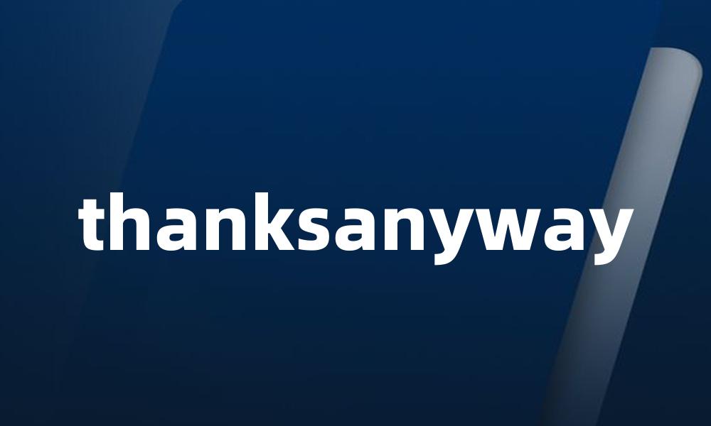 thanksanyway