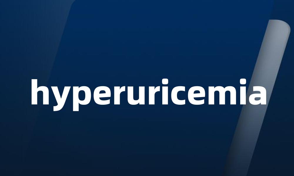 hyperuricemia