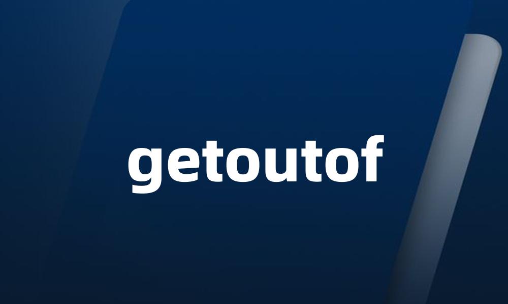 getoutof