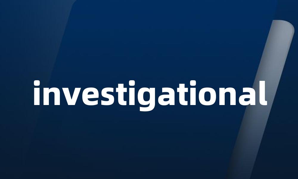 investigational