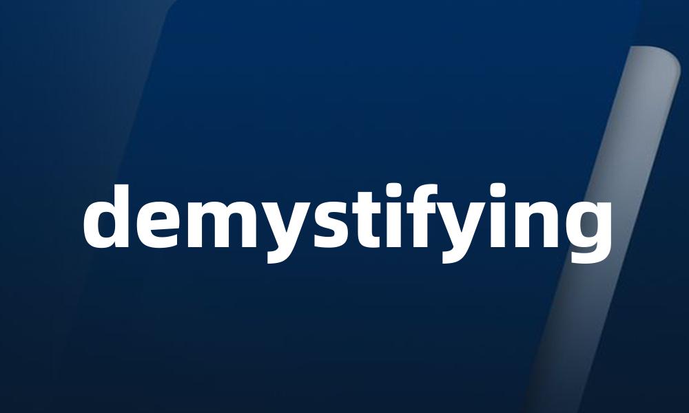 demystifying