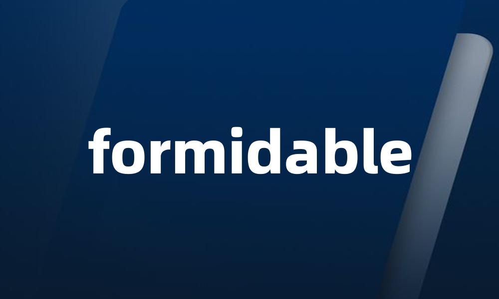 formidable