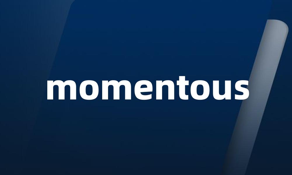 momentous