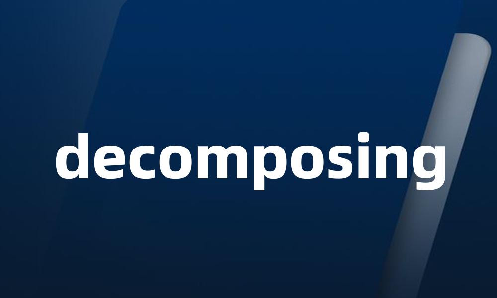 decomposing