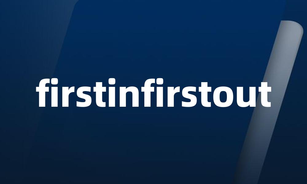 firstinfirstout