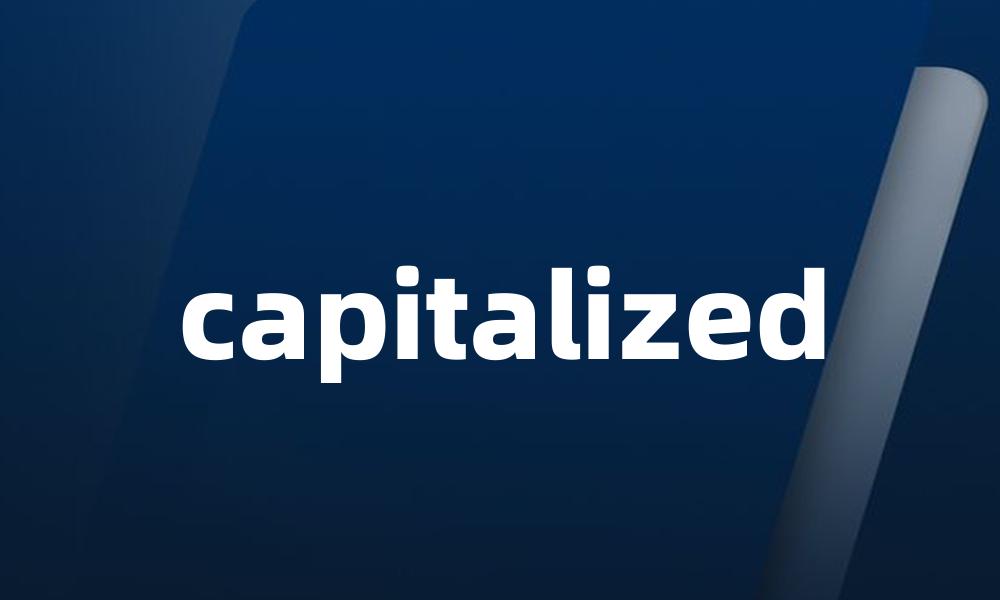 capitalized