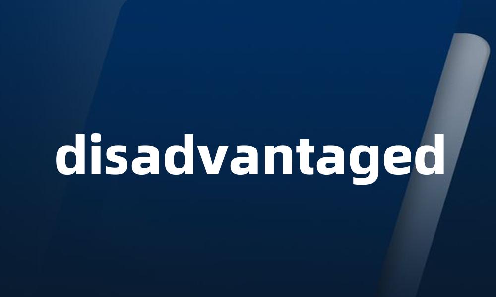 disadvantaged
