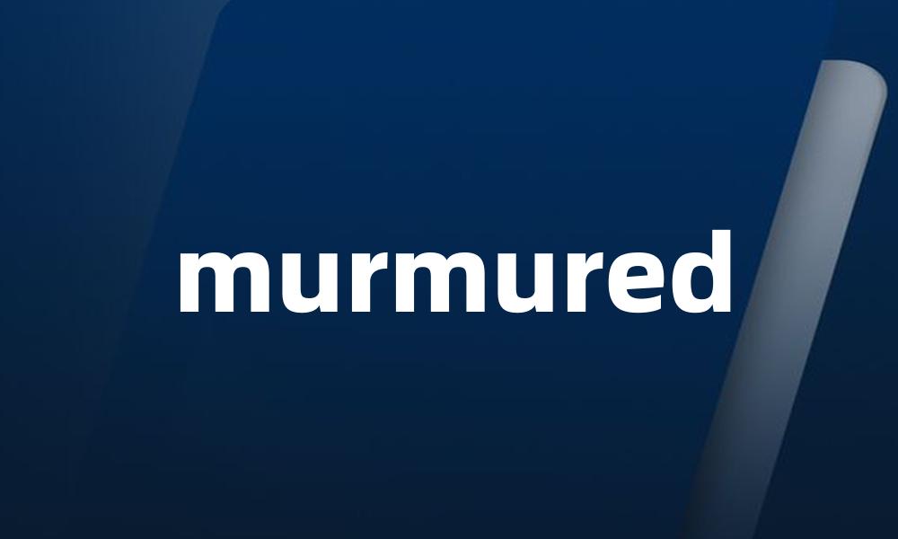 murmured