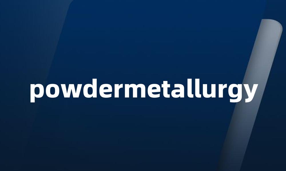 powdermetallurgy