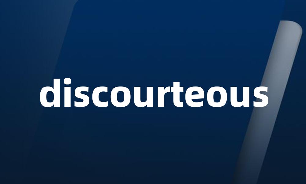 discourteous
