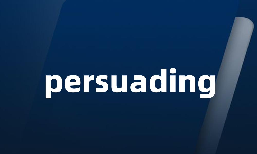 persuading