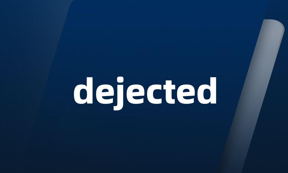 dejected