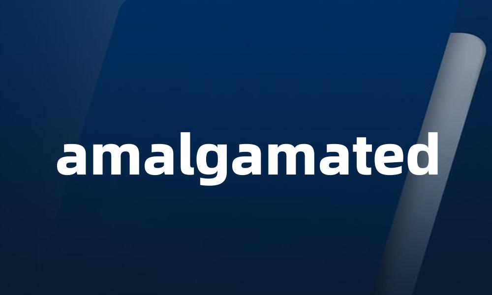 amalgamated