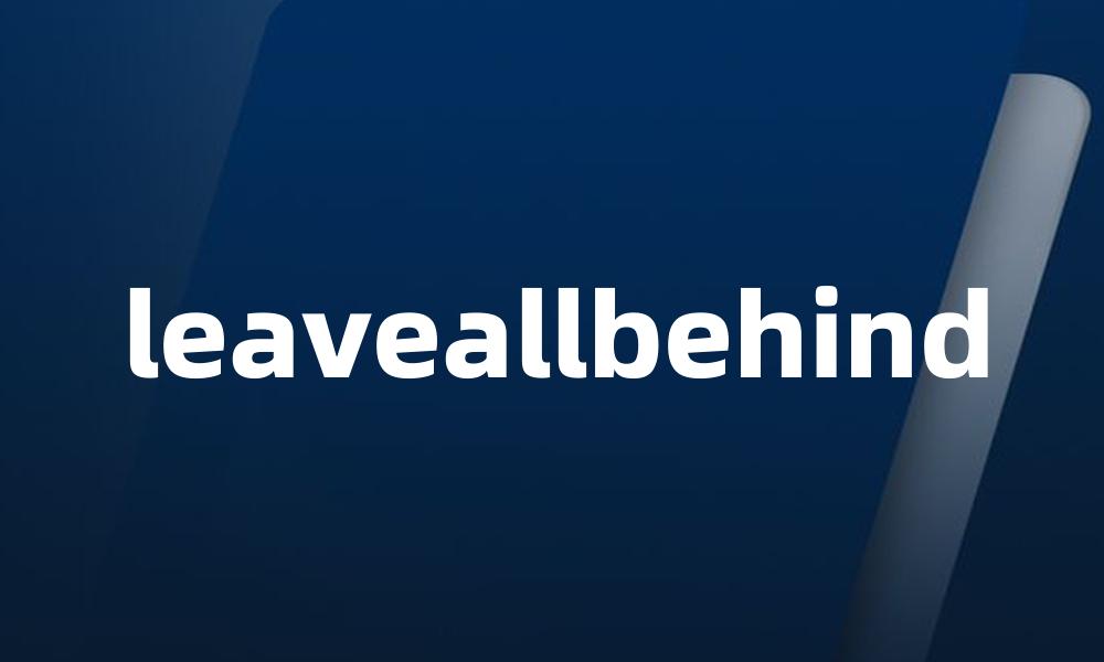 leaveallbehind
