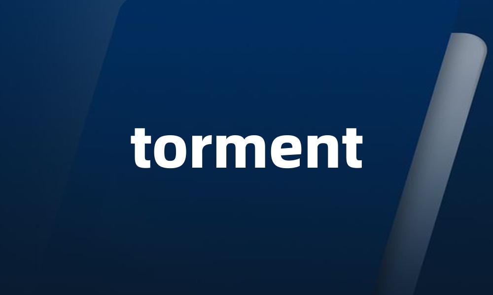 torment