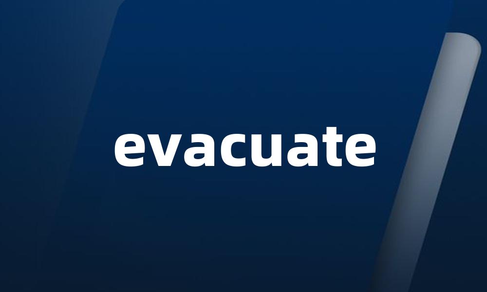 evacuate