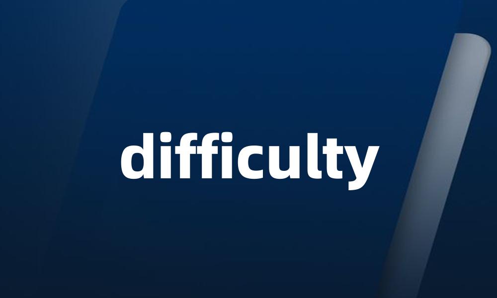 difficulty