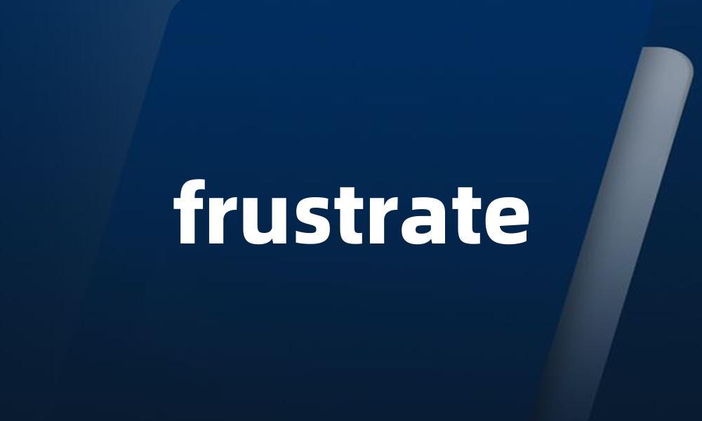 frustrate