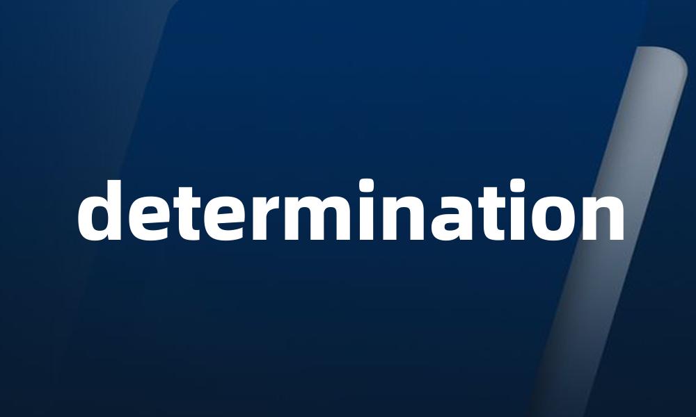 determination