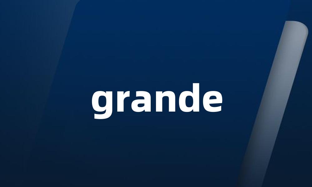 grande