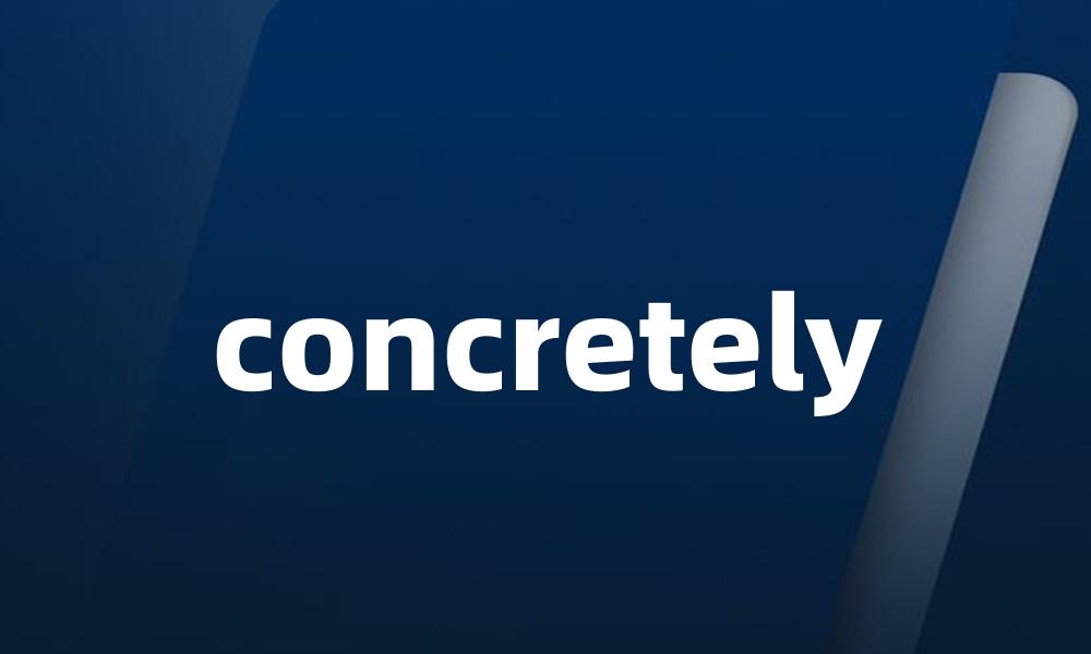 concretely