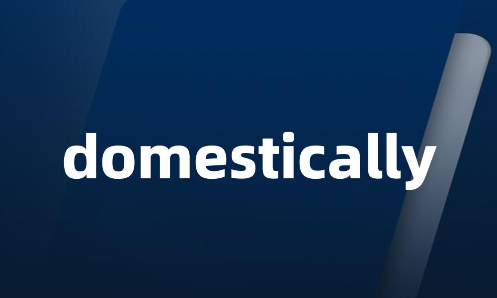 domestically