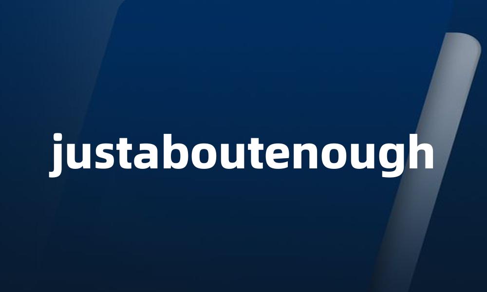 justaboutenough