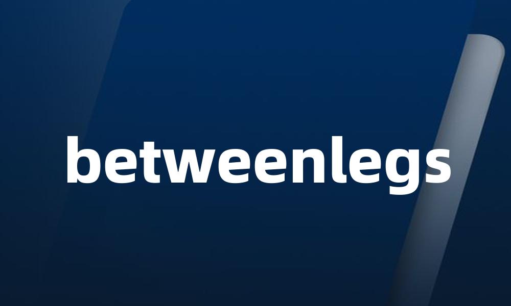 betweenlegs