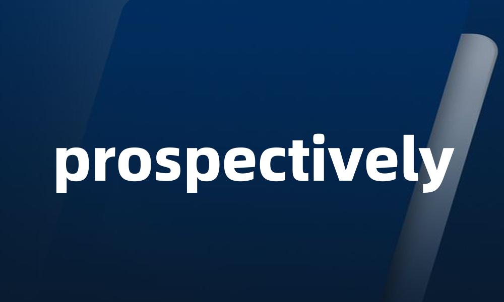prospectively