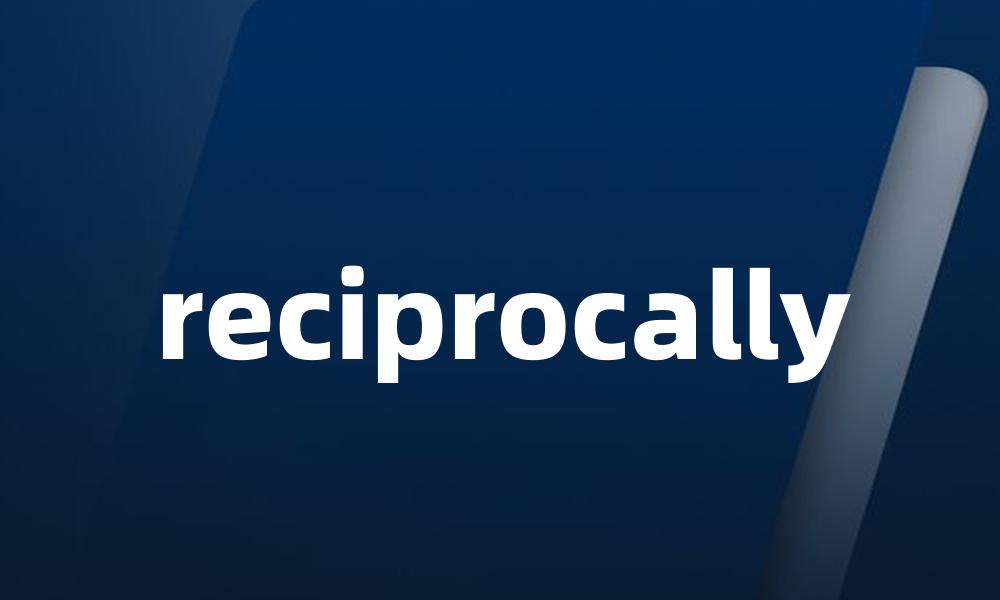 reciprocally