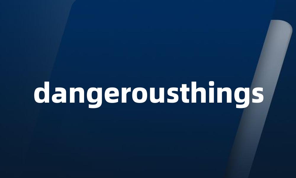 dangerousthings
