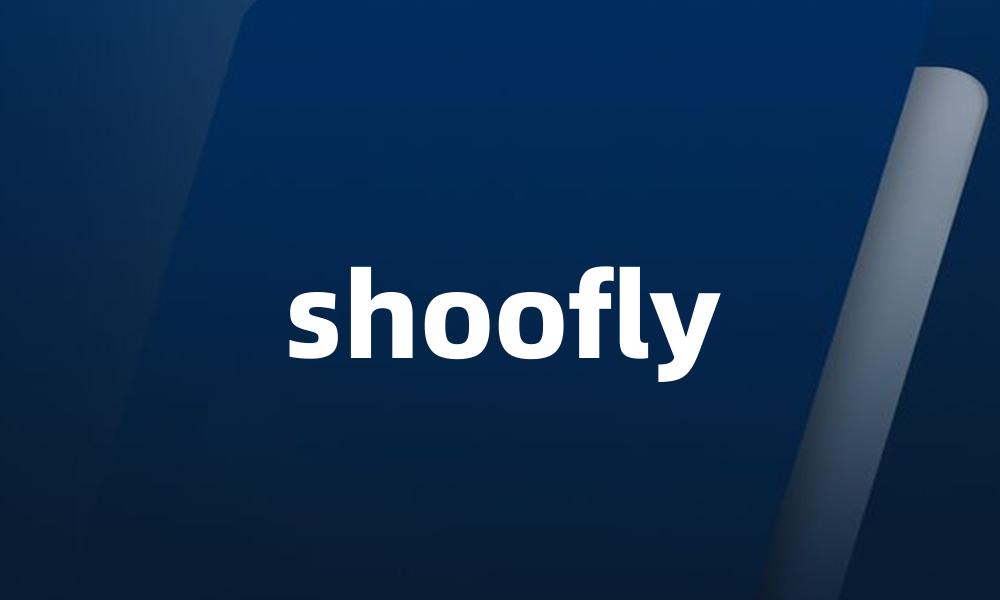 shoofly