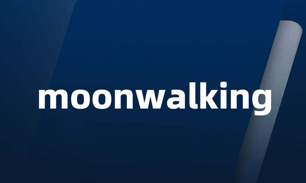 moonwalking