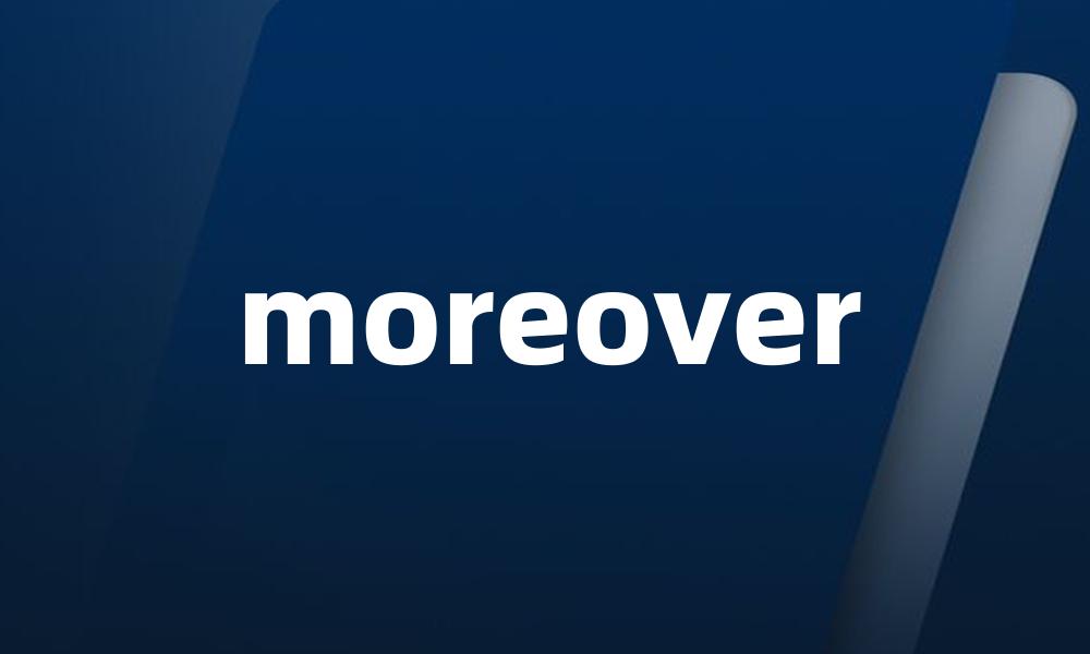 moreover