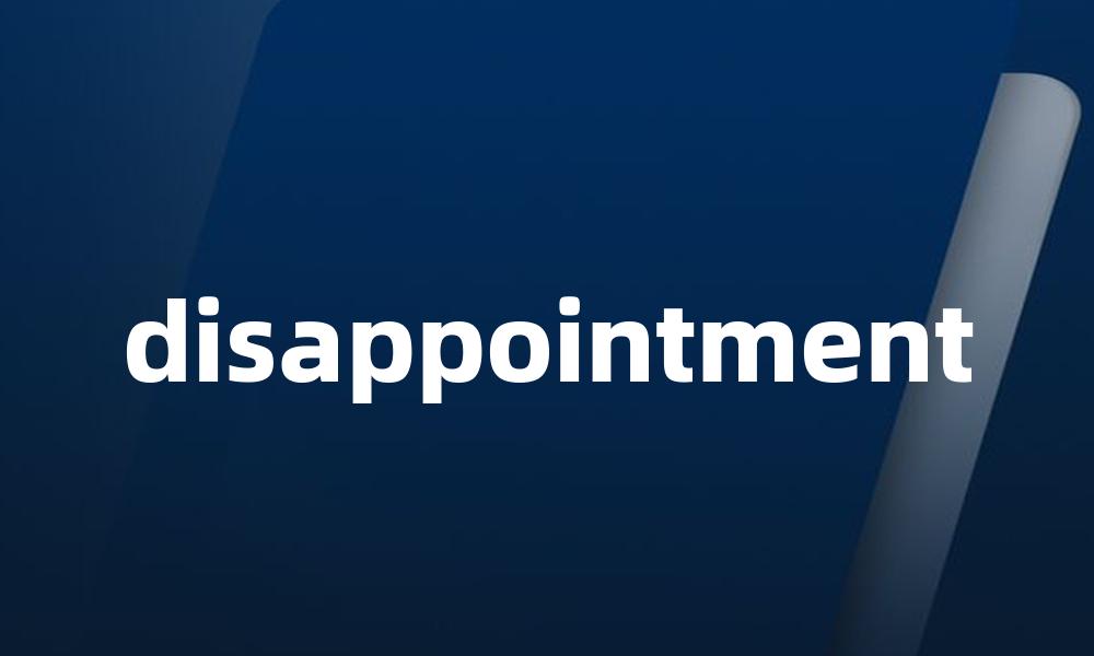 disappointment