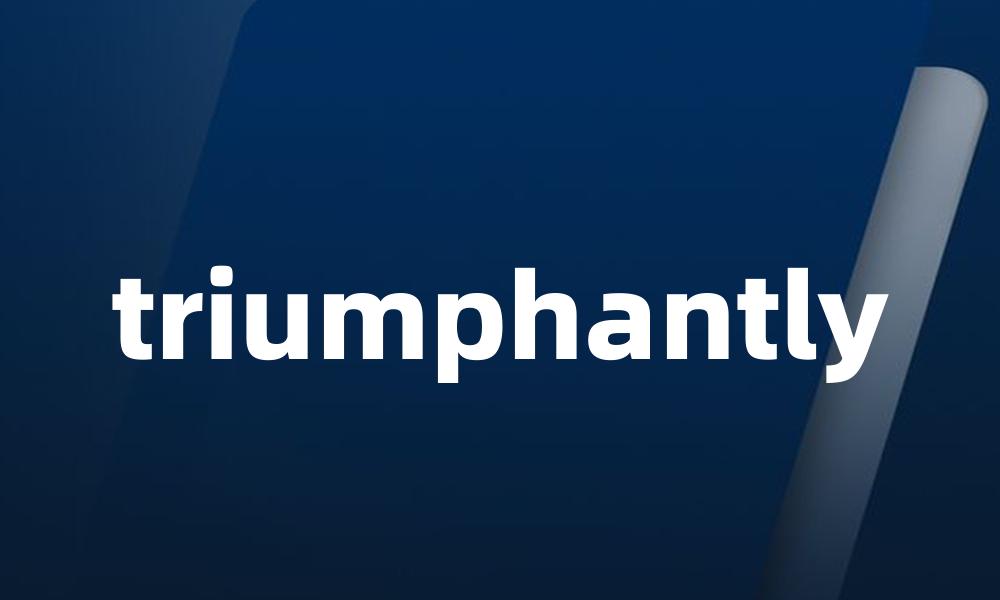 triumphantly