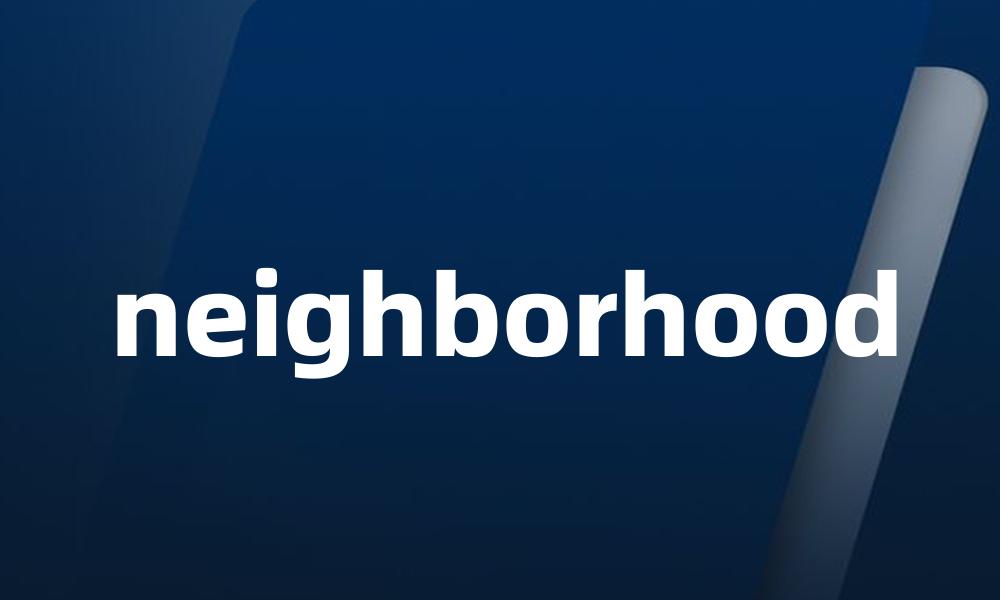 neighborhood