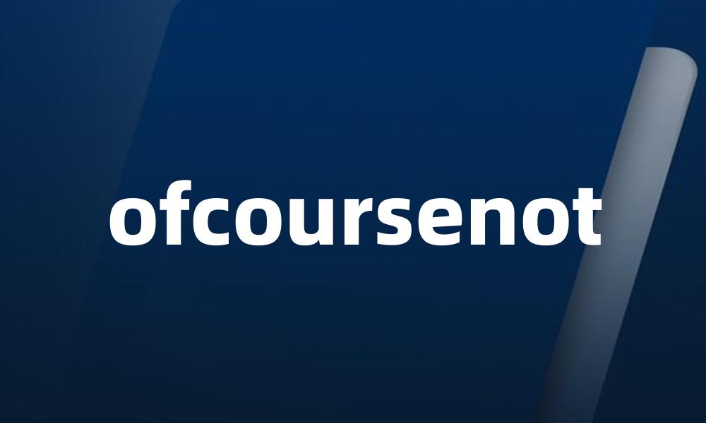 ofcoursenot
