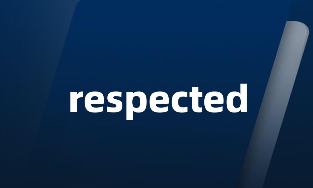 respected