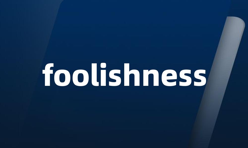 foolishness