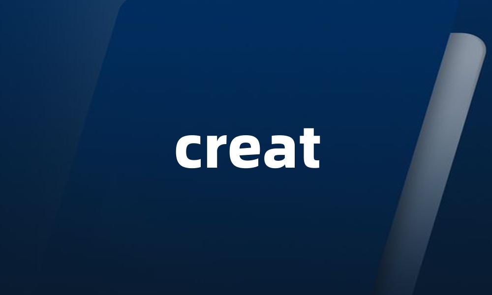 creat