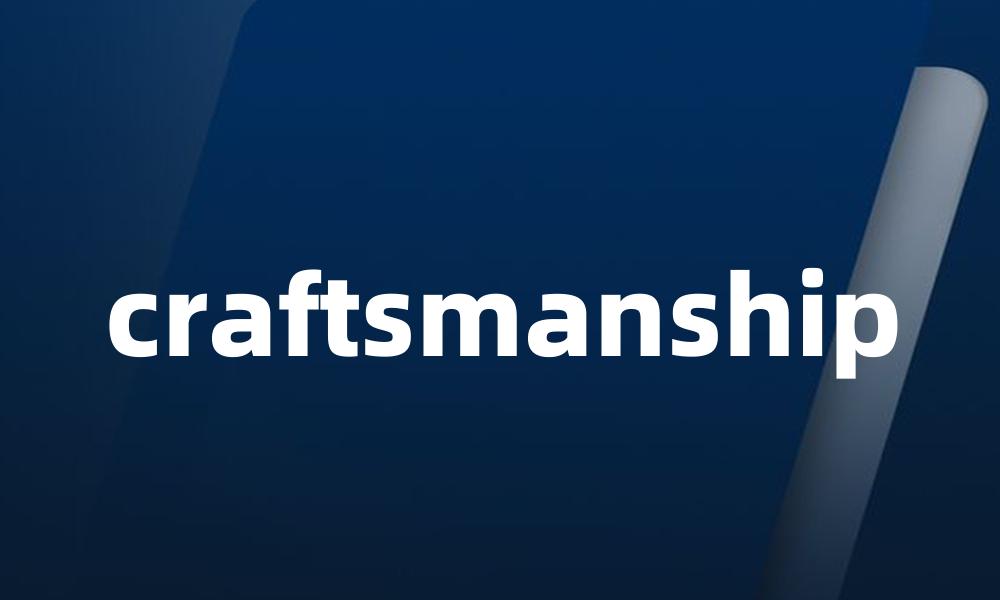 craftsmanship