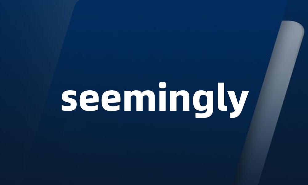 seemingly