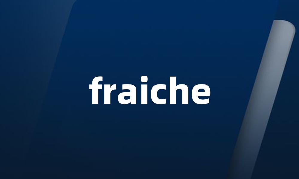fraiche