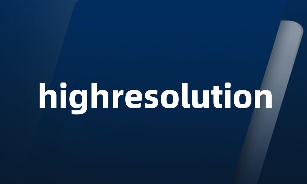 highresolution